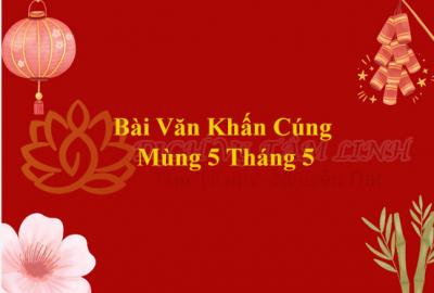 Bài Văn Khấn Cúng Mùng 5 Tháng 5